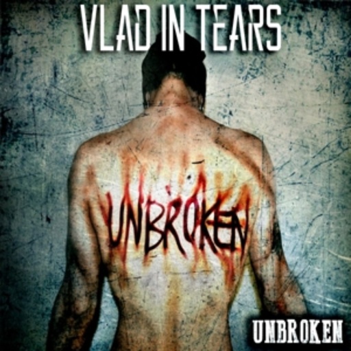 Vlad In Tears – Unbroken
