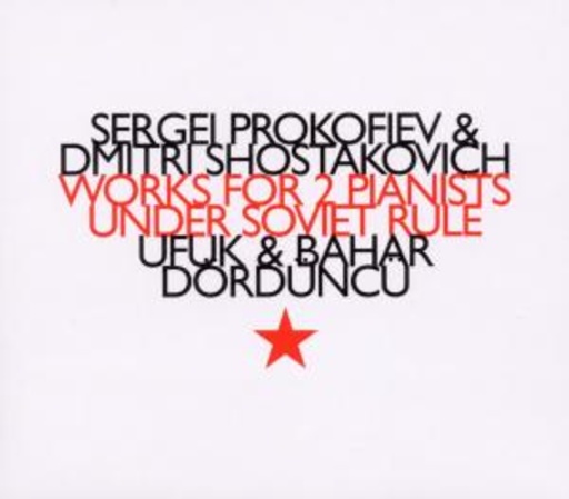Ufuk & Bahar Dördüncü – Works For 2 Pianists Under Soviet Rule
