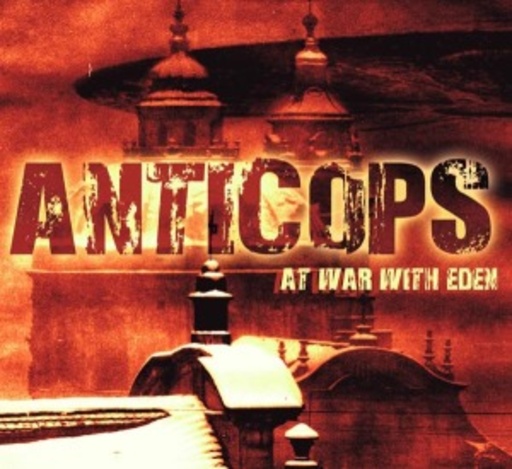 Anticops – At War With Eden