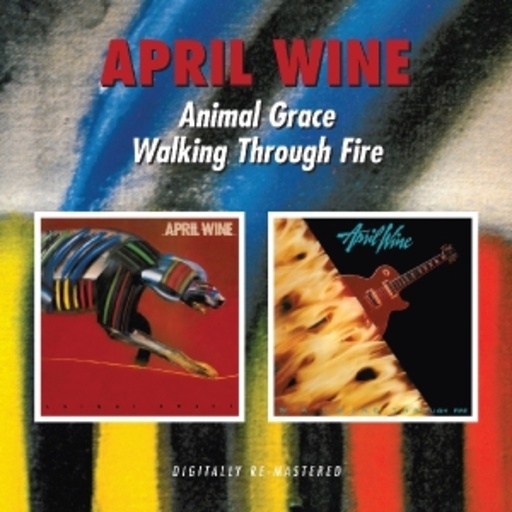 April Wine – Animal Grace/Walking Through Fire