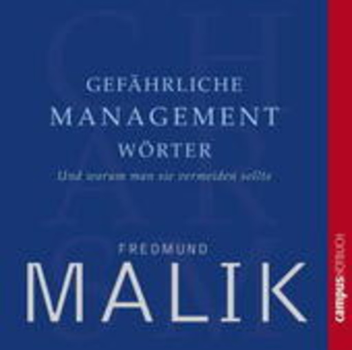 Fredmund Malik/Helge Heynold – Gefährliche Managementwörter