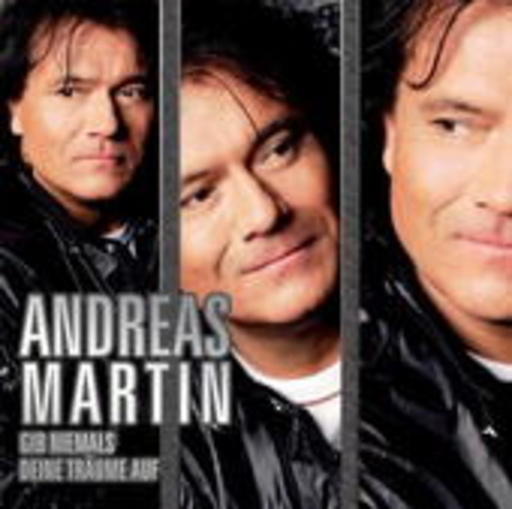 Andreas Martin – Gib niemals deine Träume auf