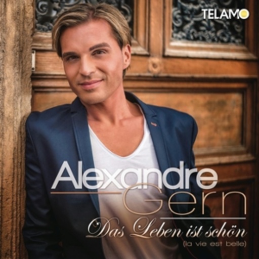 Alexandre Gern – Das Leben ist schön (La Vie Est Belle)