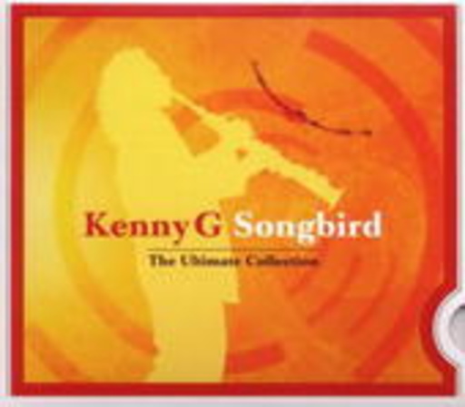 Kenny G – Songbird - The Ultimate Collection