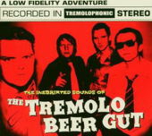 The Tremolo Beer Gut – The Inebriated Sounds Of Tremolo Beer Gut
