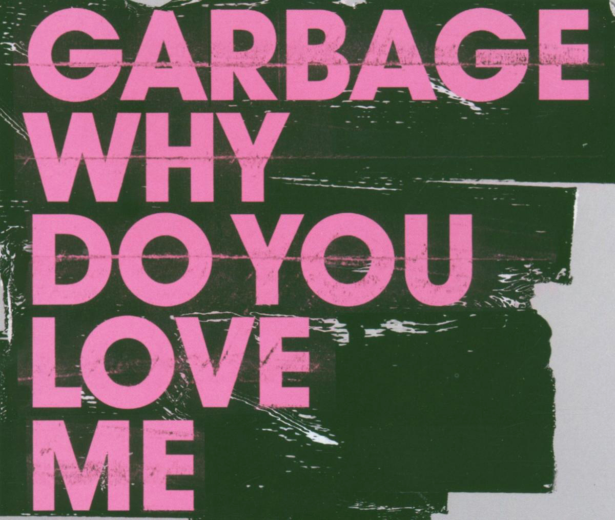Garbage – Why Do You Love Me