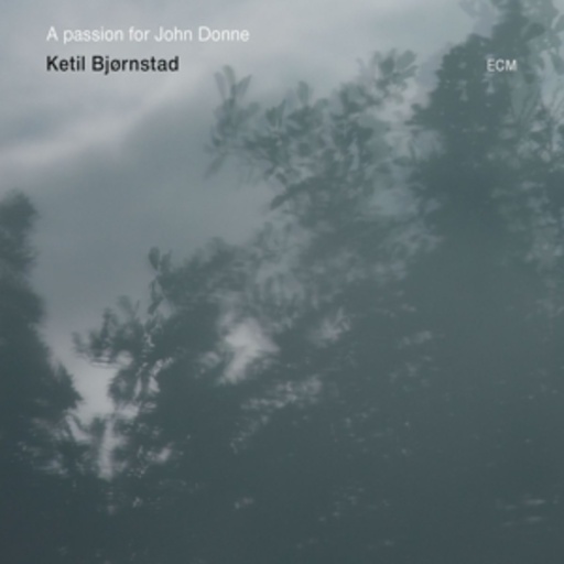 Ketil Bjornstad – A Passion For John Donne