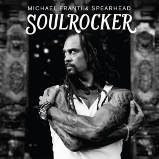Michael Franti & Spearhead – Soulrocker
