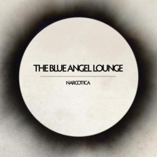 The Blue Angel Lounge – Narcotica