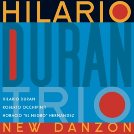 Hilario Duran/Horacio Hernandez/Roberto Occhipinti – New Danzon