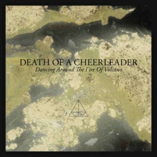 Death Of A Cheerleader – Dancing Around The Fire Of Volcano