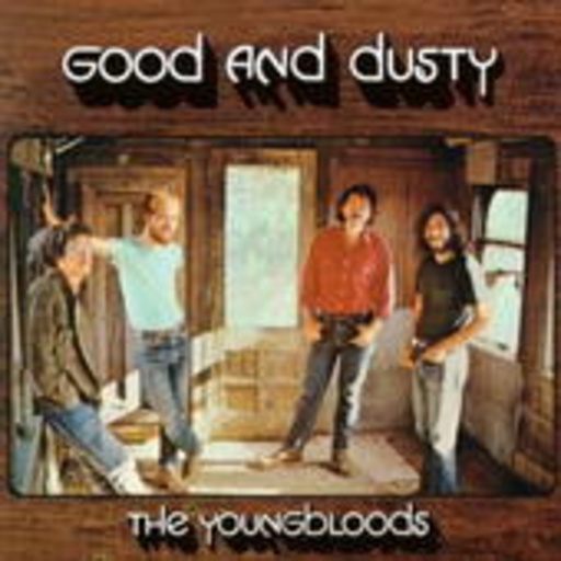 The Youngbloods – Good And Dusty