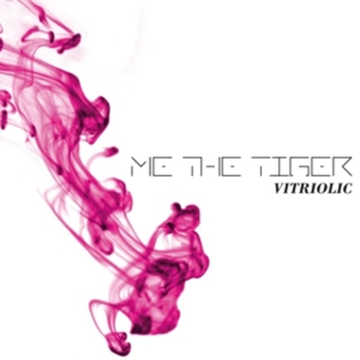Me The Tiger – Vitriolic