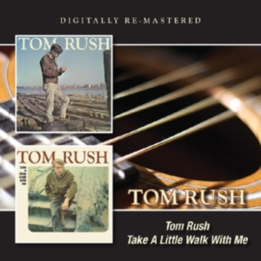 Tom Rush – Tom Rush/Take A Little Walk With Me