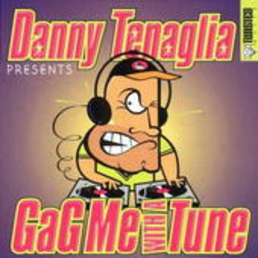 Danny Tenaglia – Presents: Gag Me With A Tune