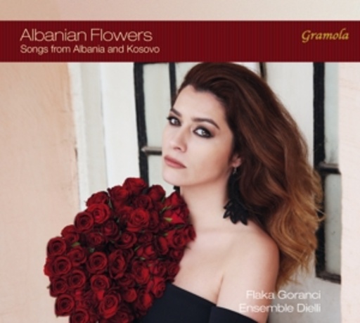 Flaka Goranci/Ensemble Dielli – Albanian Flowers - Songs From Albania And Kosovo