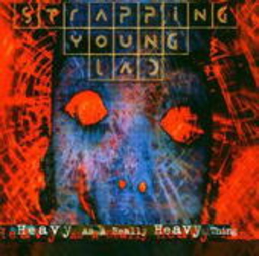 Strapping Young Lad – Heavy As A Really Heavy Thing