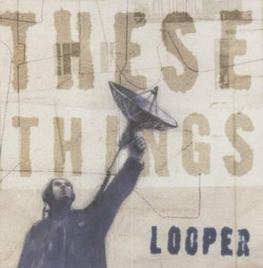Looper – These Things