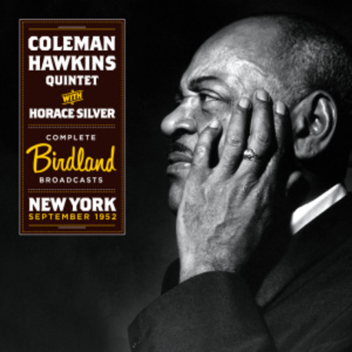 Coleman Hawkins With Horace Silver – Complete Birdland Broadcasts