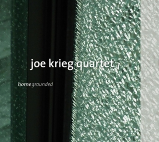 Joe Krieg Quartet – Homegrounded