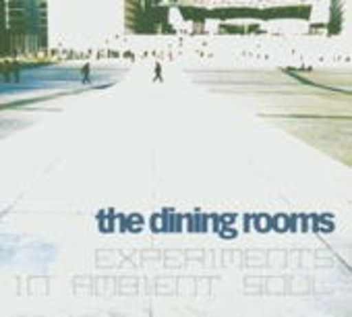 The Dining Rooms – Experiments In Ambient Soul