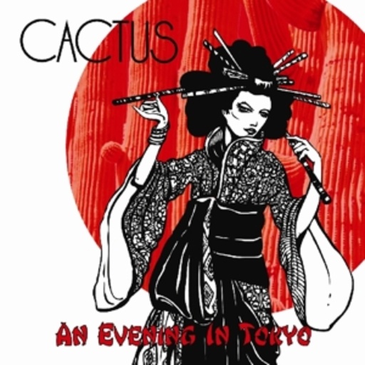 Cactus – An Evening In Tokyo