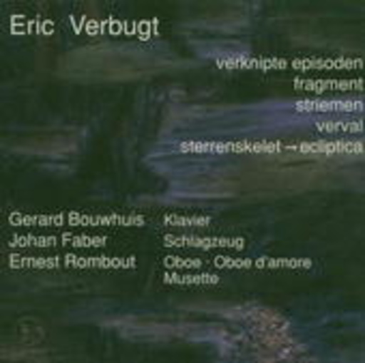 Gerard Bouwhuis/Johan Faber/Ernest Rombout – Verknipte Episoden/Fragment/Striemen/Verval/Sterrenskelet-Ecliptica