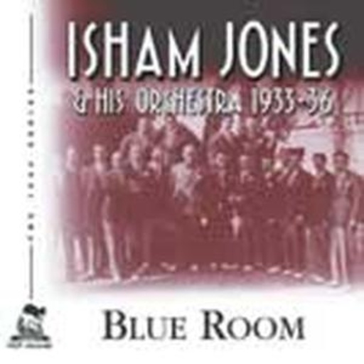 Isham Jones & His Orchestra – Blue Room 1933-36
