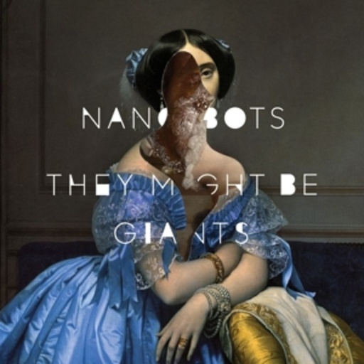 They Might Be Giants – Nanobots