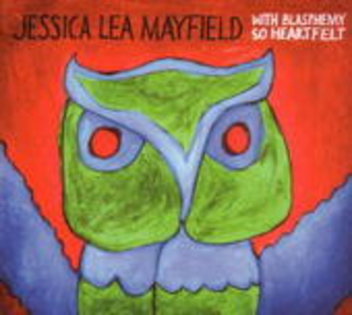 Jessica Lea Mayfield – With Blasphemy So Heartfelt