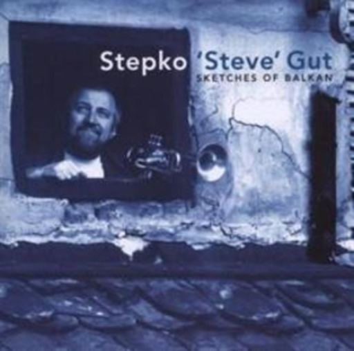 Stepko "Steve" Gut – Sketches Of Balkan