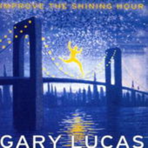 Gary Lucas – Improve The Shining Hour