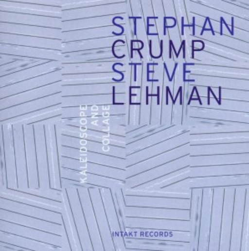 Stephan Crump/Steve Lehman – Kaleidoscope And Collage