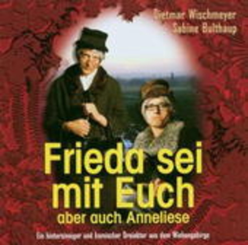Dietmar Wischmeyer/Sabine Bulthaup – Frieda sei mit Euch aber Anneliese auch