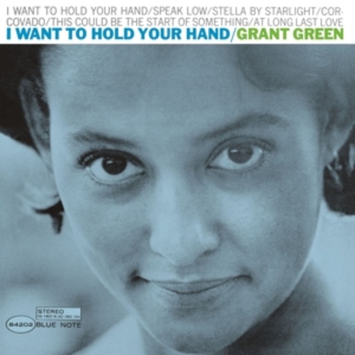 Grant Green – I Want To Hold Your Hand