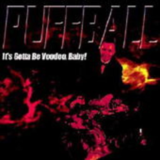 Puffball – It's Gotta Be Voodoo, Baby!