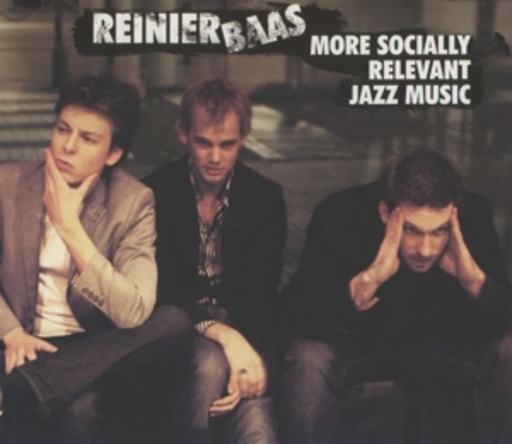 Reinier Baas – More Socialy Relevant Jazz Music