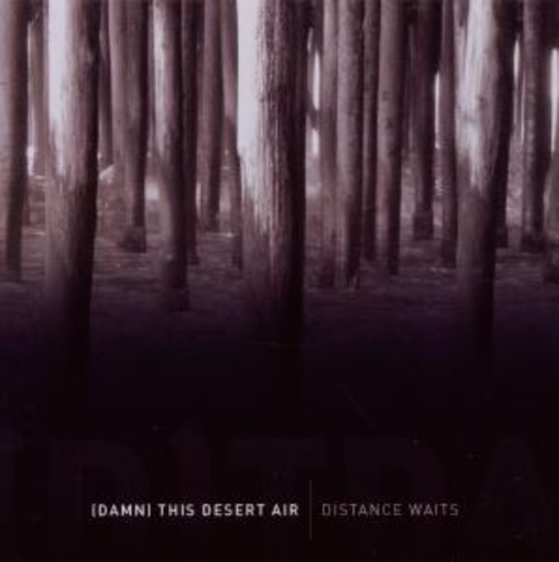 (Damn) This Desert Air – Distance Waits EP