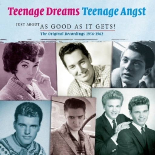 Diverse – Teenage Dreams, Teenage Angst - Just About As Good As It Gets! 1956-1962