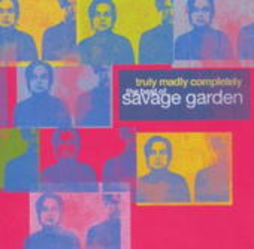 Savage Garden – Truly Madly Completely - The Best Of Savage Garden