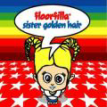 Floorfilla – Sister Golden Hair