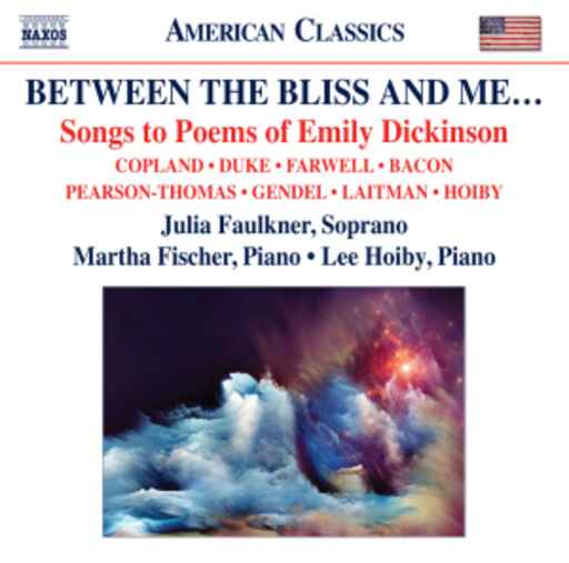 Julia Faulkner/Martha Fischer/Lee Hoiby – Between The Bliss And Me... - Songs To Poems Of Emily Dickinson