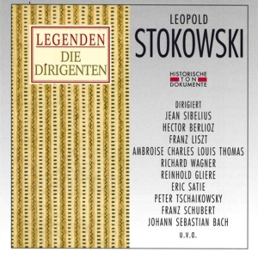 Leopold Stokowski – Legenden - Die Dirigenten - Leopold Stokowski