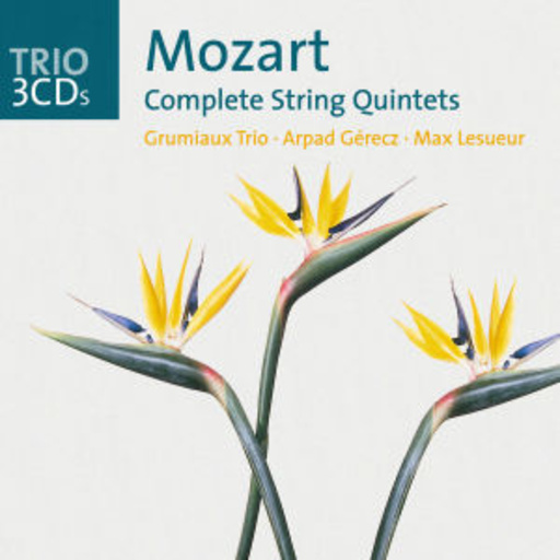Arpad Gerecz/Max Lesueur/Grumiaux-Trio – Mozart Complete String Quintets (Trio-Serie)