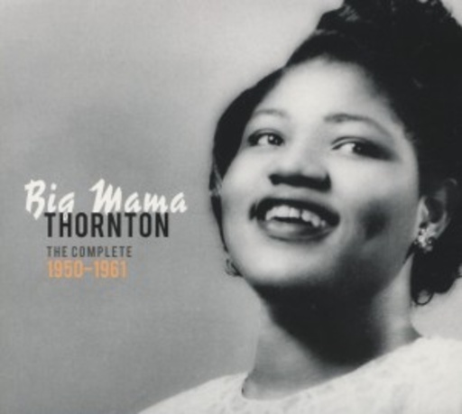 Big Mama Thornton – The Complete 1950-1961