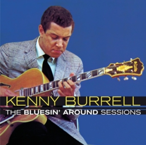 Kenny Burrell – The Bluesin' Around Sessions