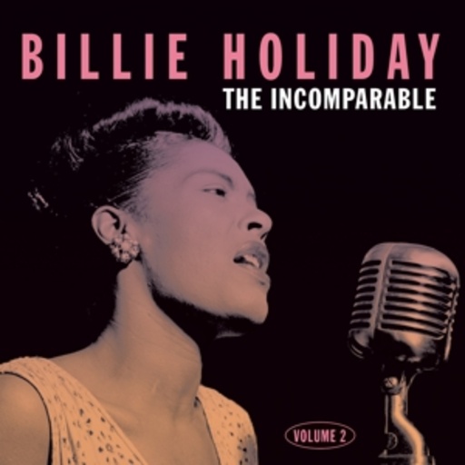Billie Holiday – The Incomparable Vol. 2