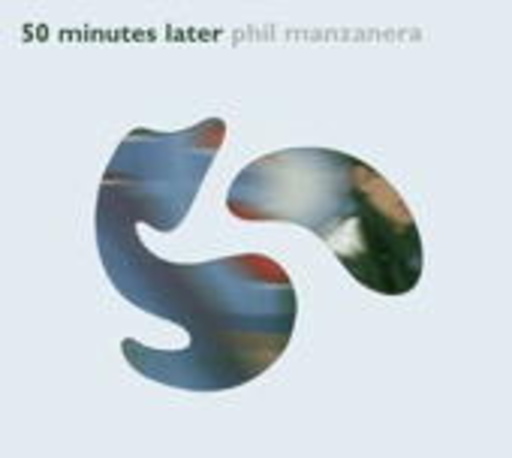 Phil Manzanera – 50 Minutes Later