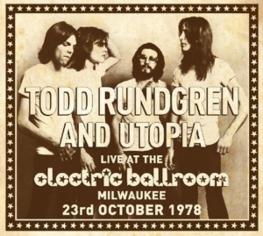 Todd Rundgren And Utopia – Live At The Electric Ballroom, Milwaukee