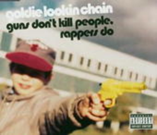 Goldie Lookin Chain – Guns Don't Kill People, Rappers Do